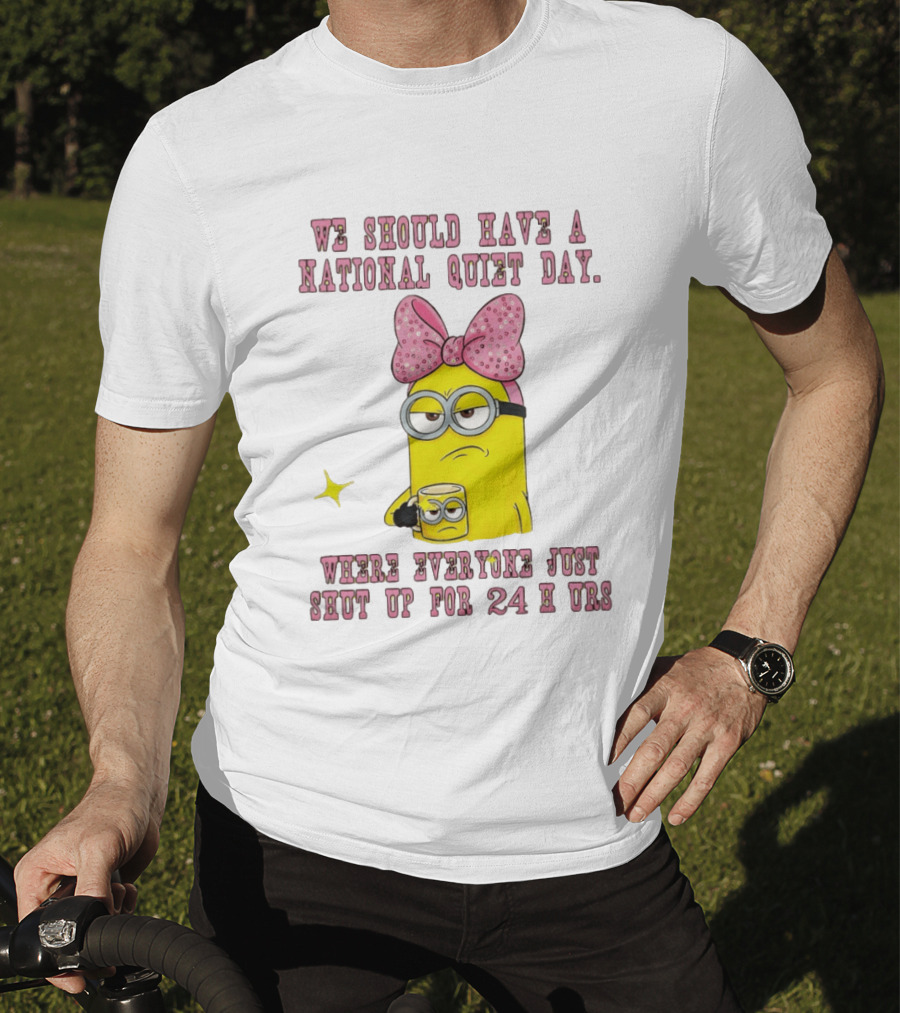 Minion National Quiet Day Everyone Shut Up 24 Hours T-Shirt