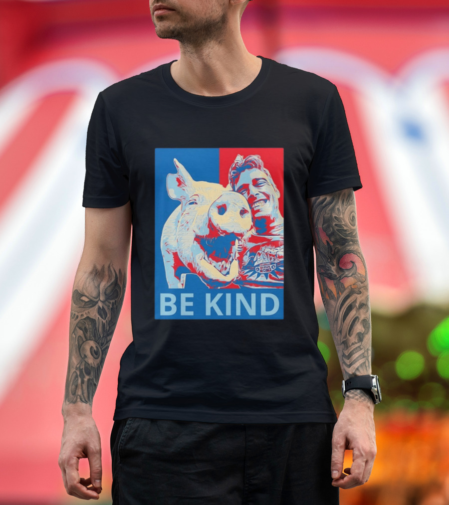 BE KIND Hope Style Pig And Man T-Shirt