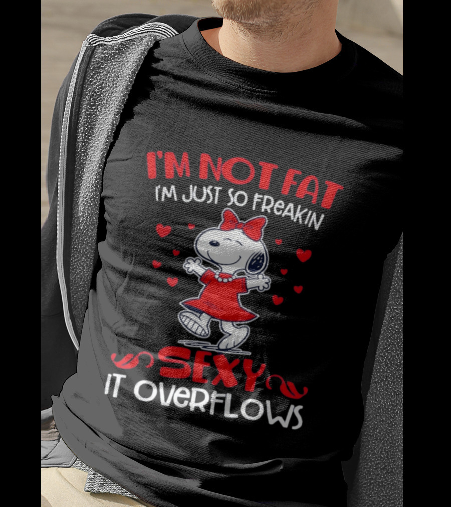 I'm Not Fat I'm Just So Freakin Sexy It Overflows Snoopy Red Dress Hearts T-Shirt