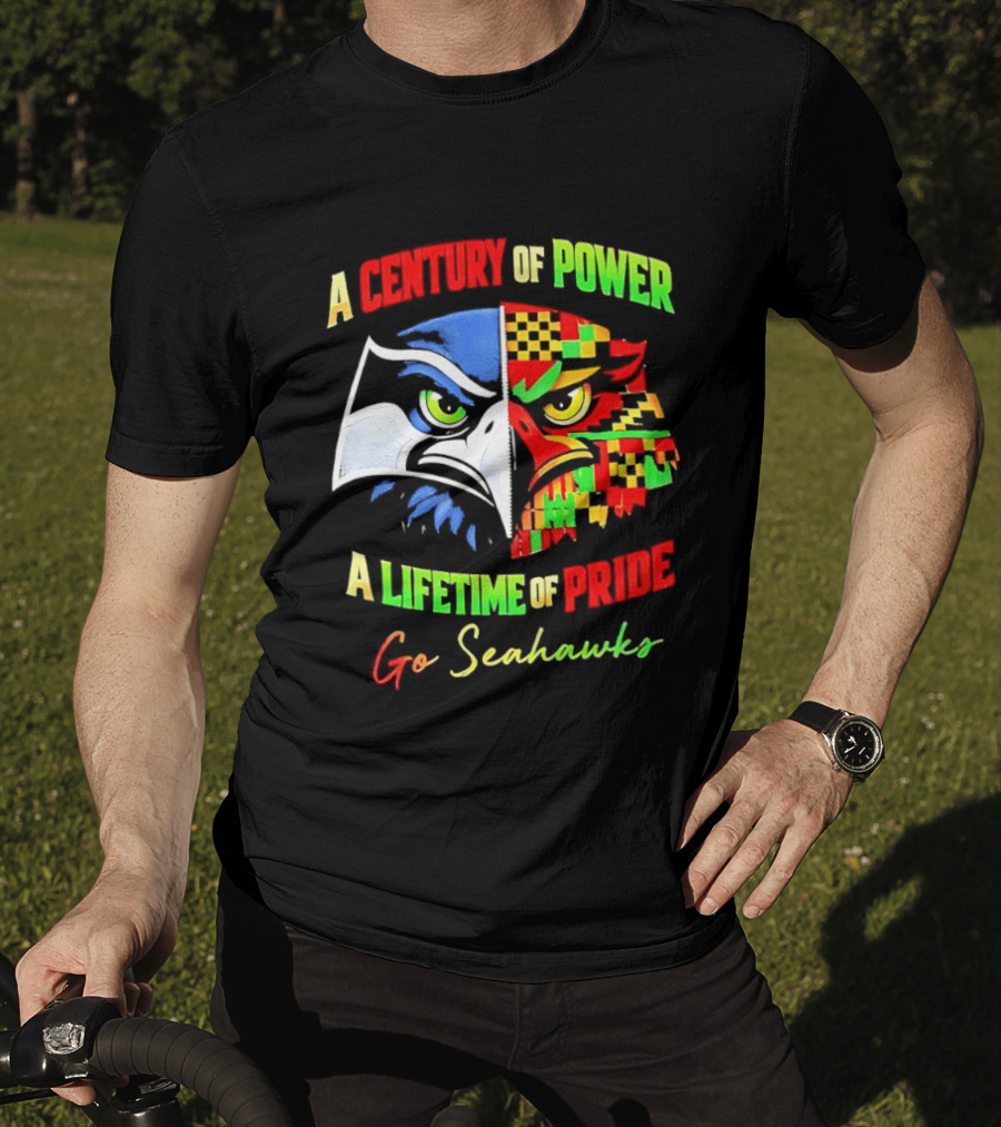 A Century Of Power A Lifetime Of Pride Go Seahawks T-Shirt