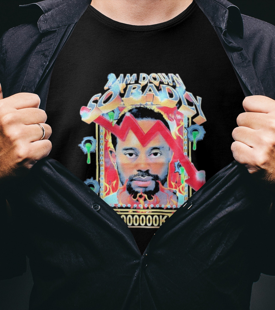 I Am Down So Badly 70000000K UltraHD Flame And Arrow T-Shirt