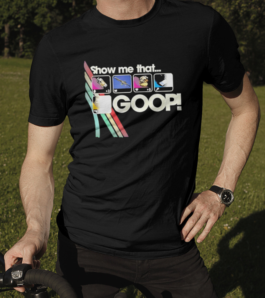 Show Me That GOOP Sci Fi Gamer Raiders T-Shirt