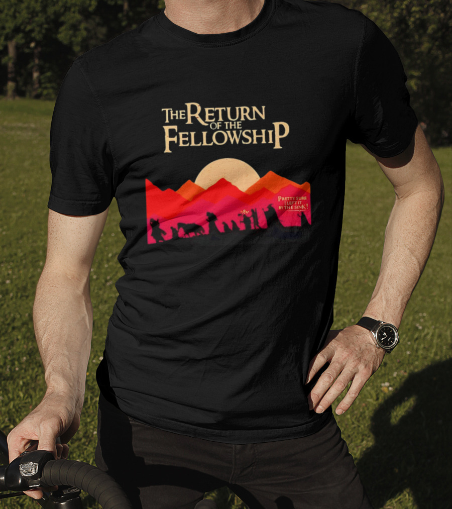 The Return Of The Fellowship Pretty Sure I Left It By The Sink Silhouette Adventure T-Shirt