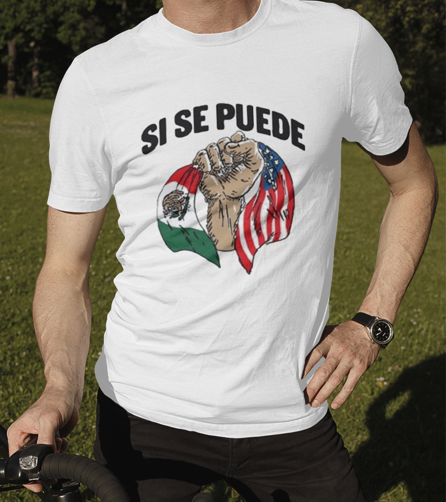 Si Se Puede Deorro Fist With Mexican And American Flags T-Shirt