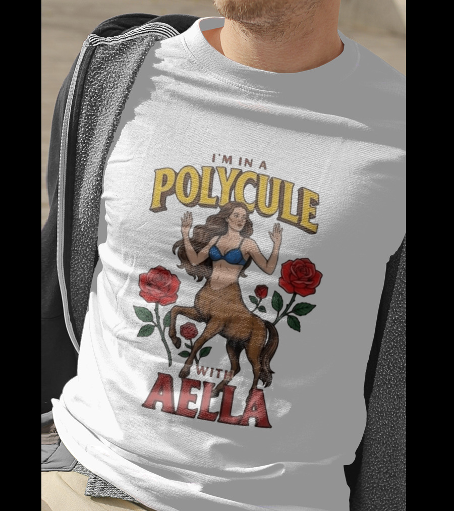 I'm In A Polycule With Aella Centaur And Roses T-Shirt