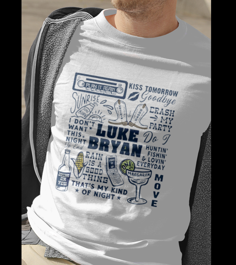 Luke Bryan Kiss Tomorrow Goodbye Sunrise Crash My Party Drink A Beer Huntin' Fishin' Lovin' Everyday T-Shirt