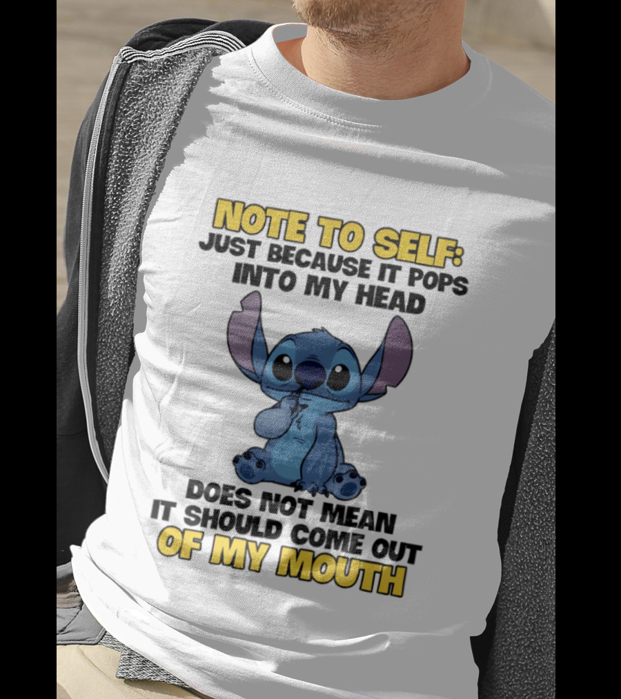 Stitch Note To Self Just Because It Pops Into My Head Does Not Mean It Should Come Out Of My Mouth T-Shirt