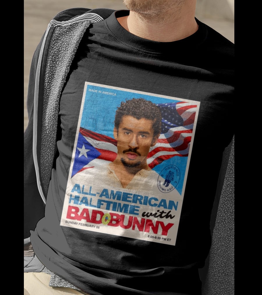 All American Halftime With Bad Bunny Puerto Rico Made In America Sunday February 08 8:00 8:30 PM ET T-Shirt
