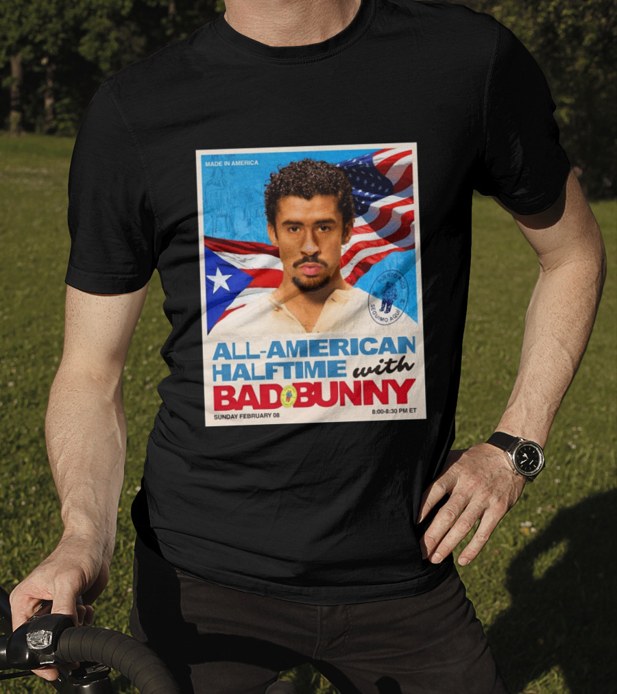 All American Halftime With Bad Bunny Puerto Rico Made In America Sunday February 08 8:00 8:30 PM ET T-Shirt
