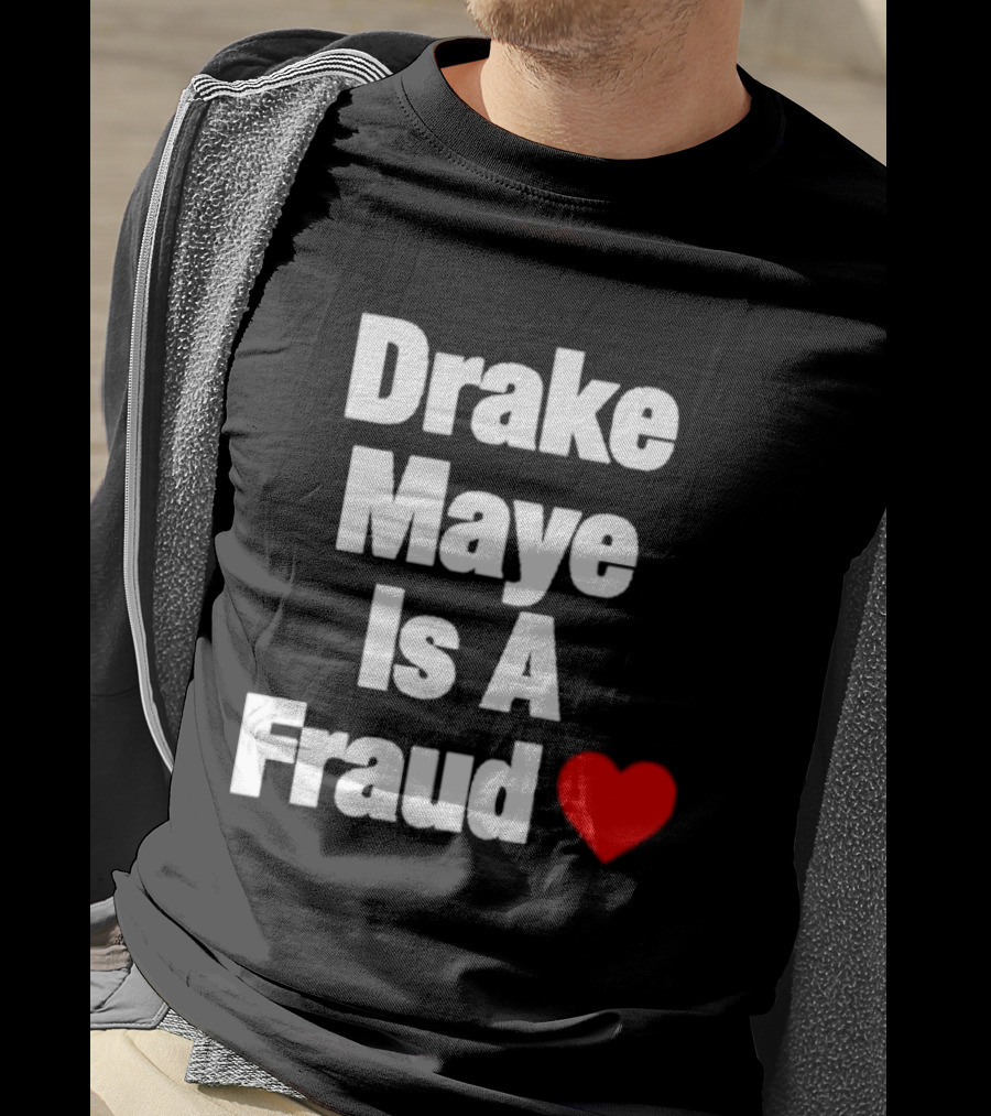 Drake Maye Is A Fraud Heart T-Shirt