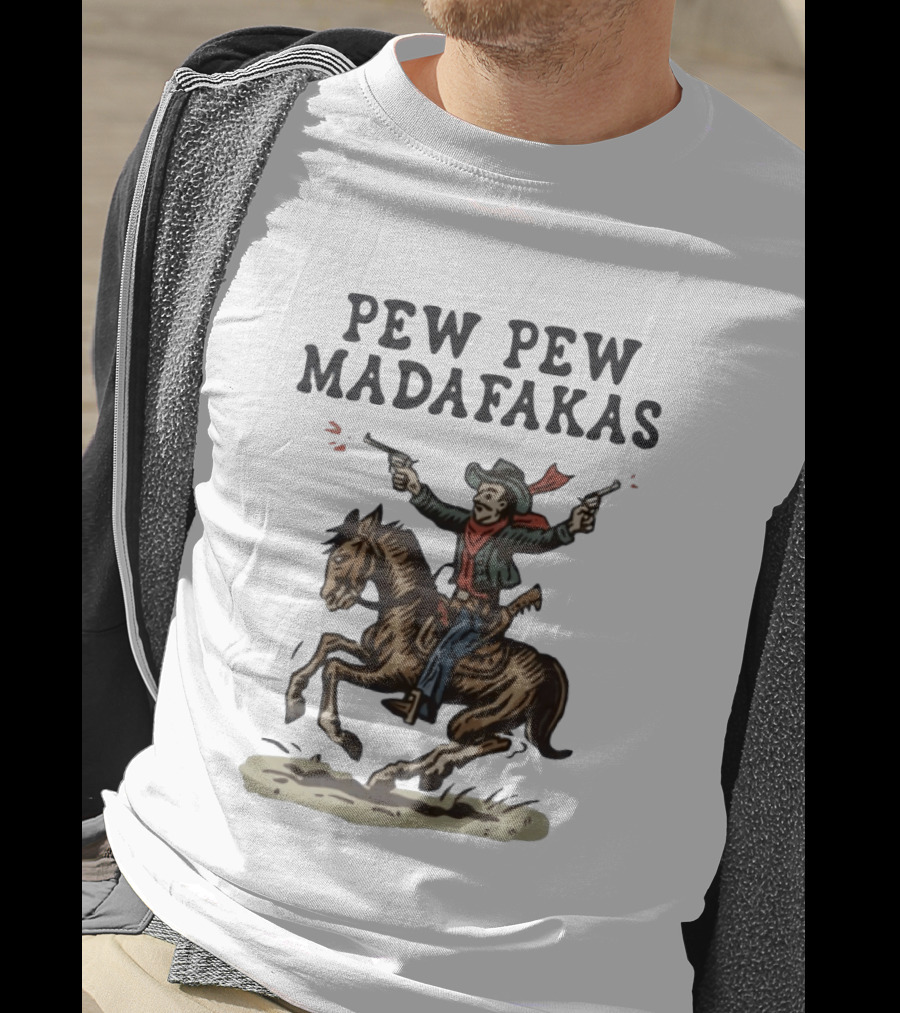 Pew Pew Madafakas Cowboy Riding Horse With Guns T-Shirt