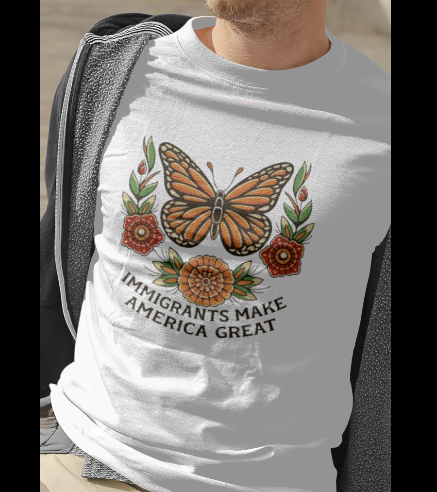 Immigrants Make America Great Monarch Butterfly Floral T-Shirt