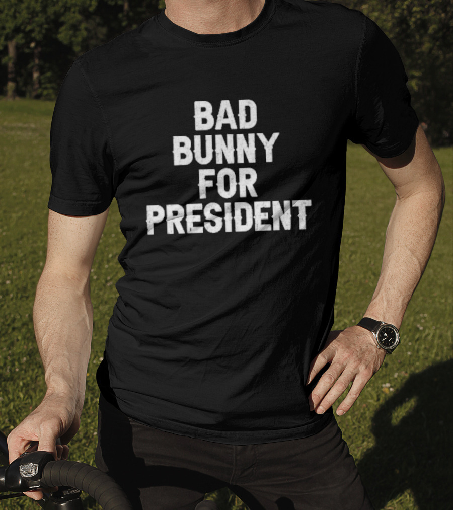 Bad Bunny For President 2024 Campaign Anthem T-Shirt