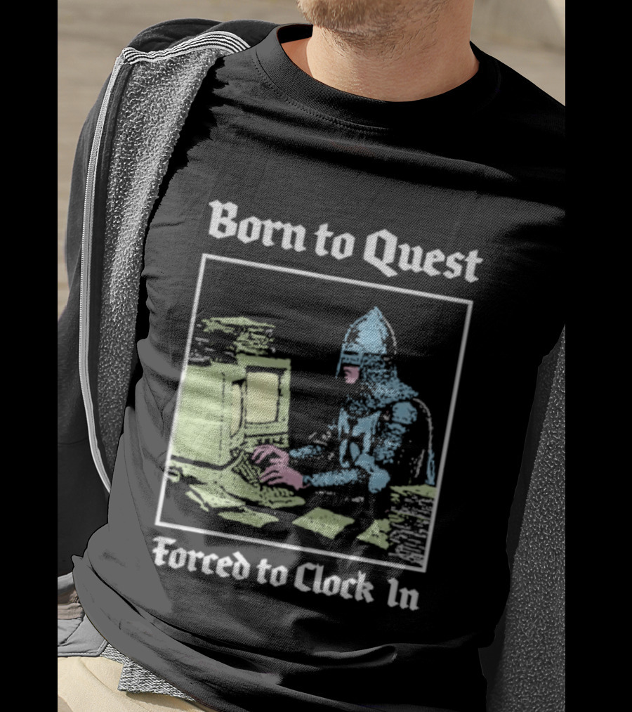 Born To Quest Forced To In Knight At Computer T-Shirt