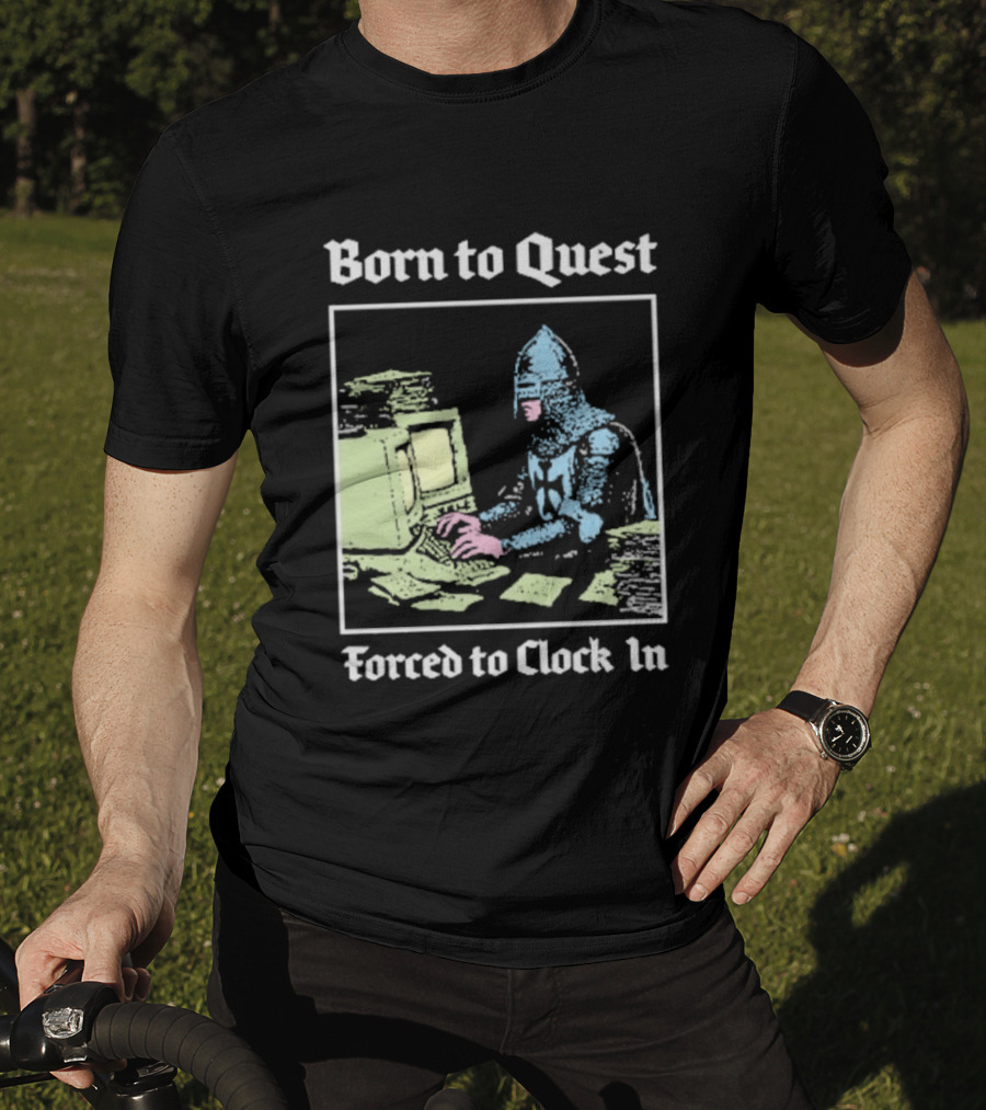 Born To Quest Forced To In Knight At Computer T-Shirt
