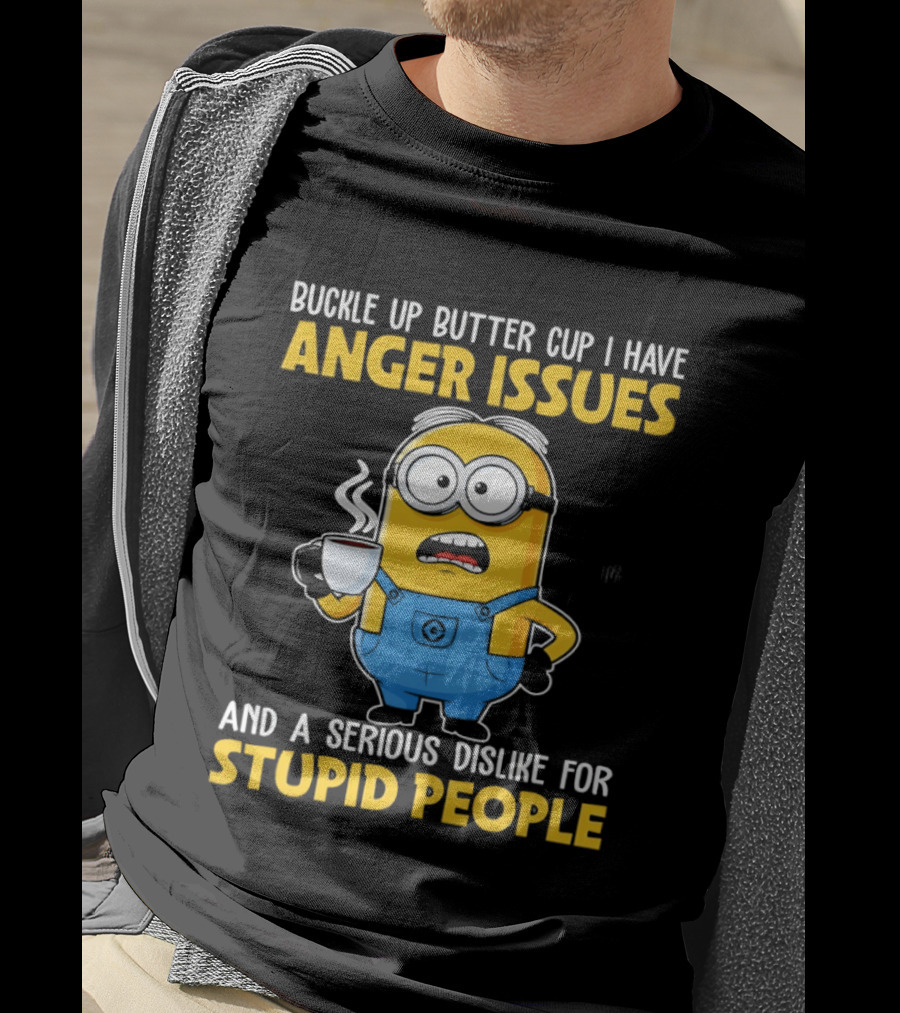 Minion Buckle Up Buttercup Anger Issues Dislike Stupid People T-Shirt
