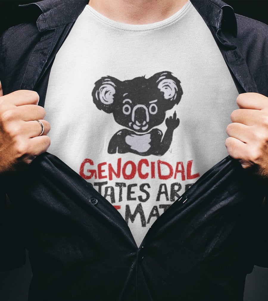 Koala Genocidal States Are Not Mates Text And Koala T-Shirt