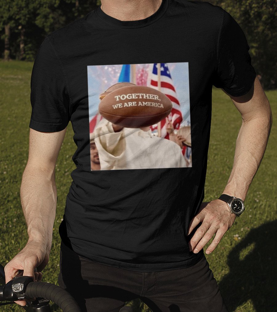 TOGETHER WE ARE AMERICA Football Patriotic Unity T-Shirt