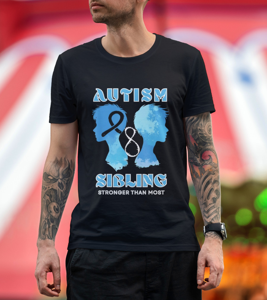 Autism Sibling Stronger Than Most Support Awareness T-Shirt