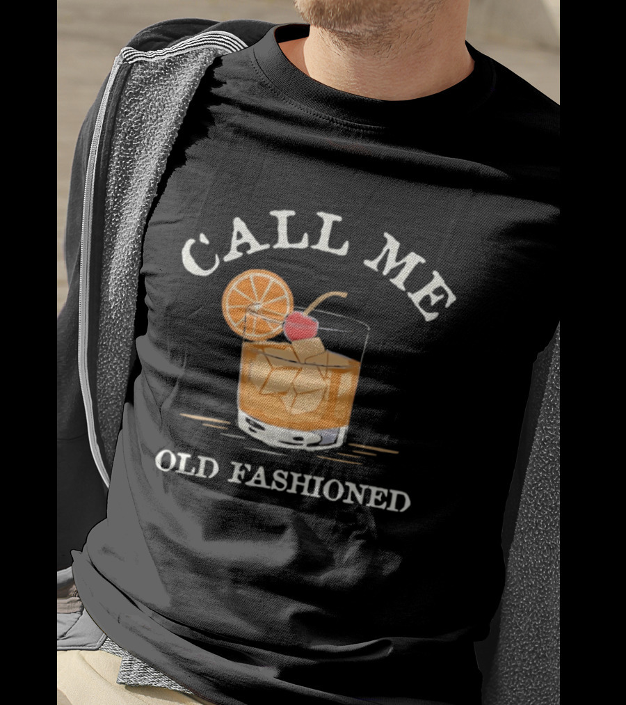 Call Me Old Fashioned Cocktail Drink Ice Orange Slice Cherry T-Shirt