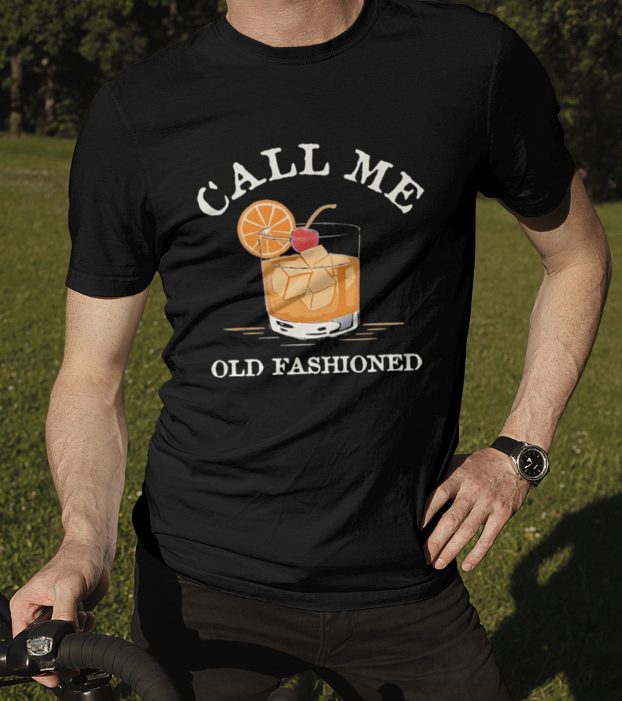 Call Me Old Fashioned Cocktail Drink Ice Orange Slice Cherry T-Shirt