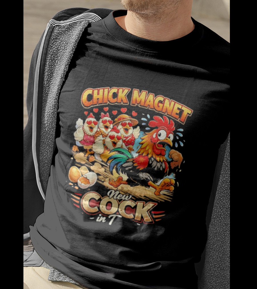 Chick Magnet New Cock In Town Quartet Of Charming Chickens Fun T-Shirt