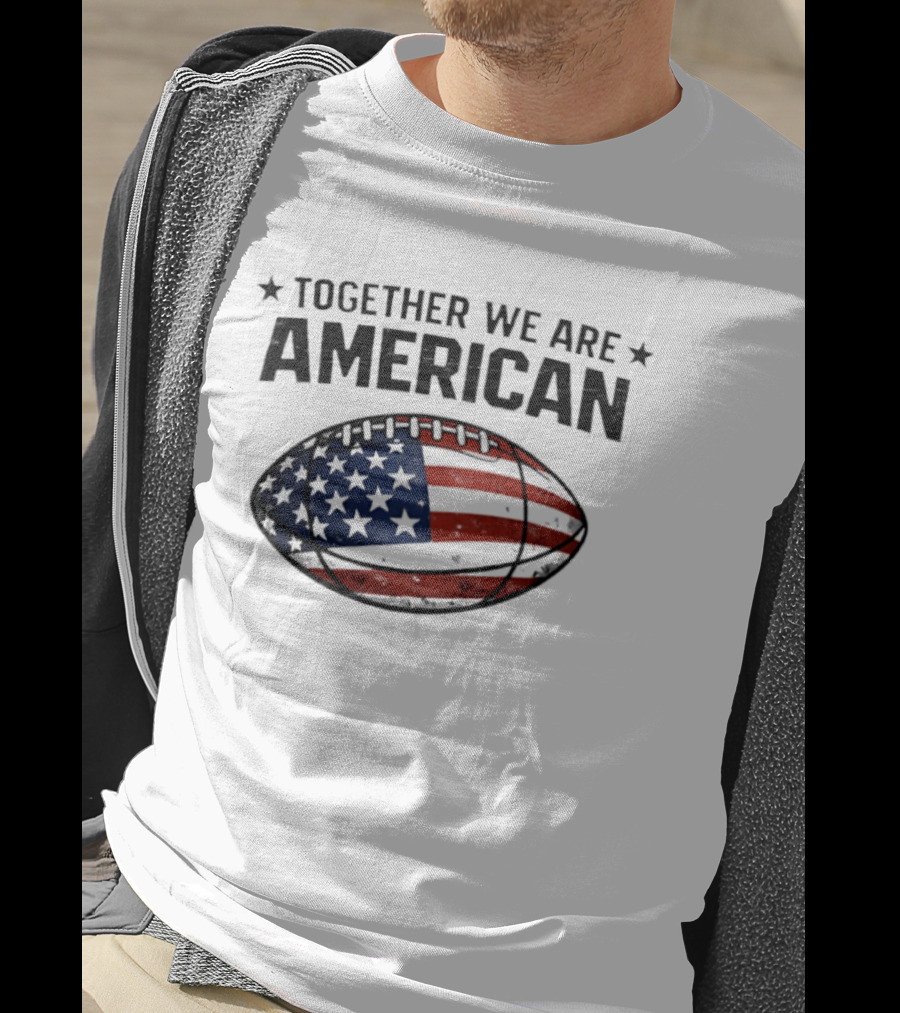 Together We Are American Football USA Flag T-Shirt