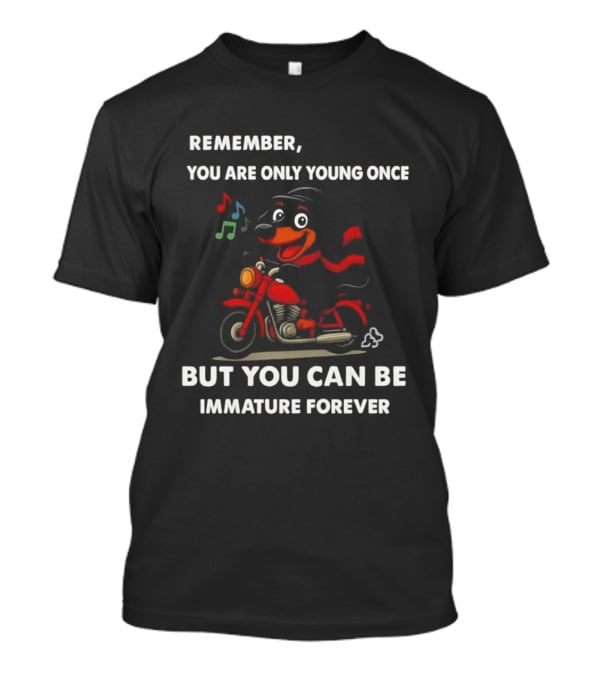 Dachshund On Motorcycle Remember You Are Only Young Once But You Can Be Immature Forever T-Shirt