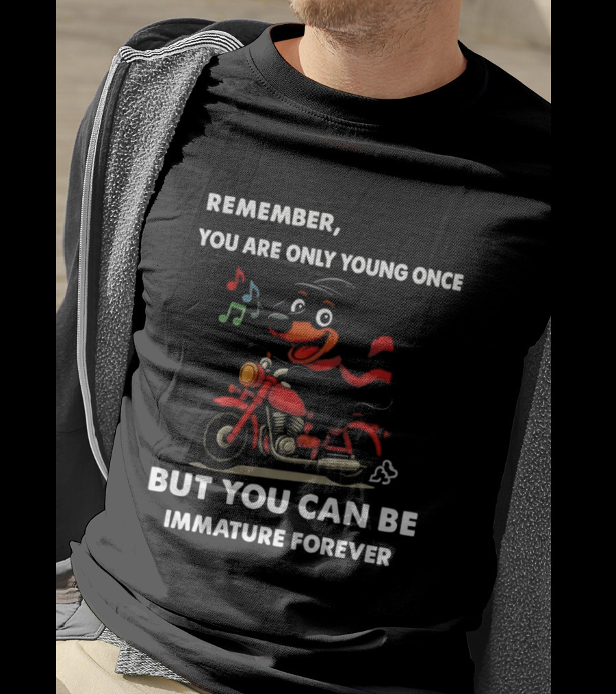 Dachshund On Motorcycle Remember You Are Only Young Once But You Can Be Immature Forever T-Shirt