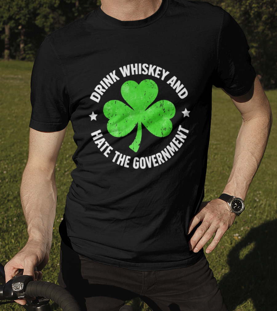 Drink Whiskey And Hate The Government Shamrock Clover Retro Irish St. Patrick's Day T-Shirt