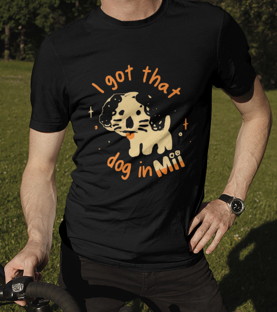 I Got That Dog In Mii Cute Puppy T-Shirt