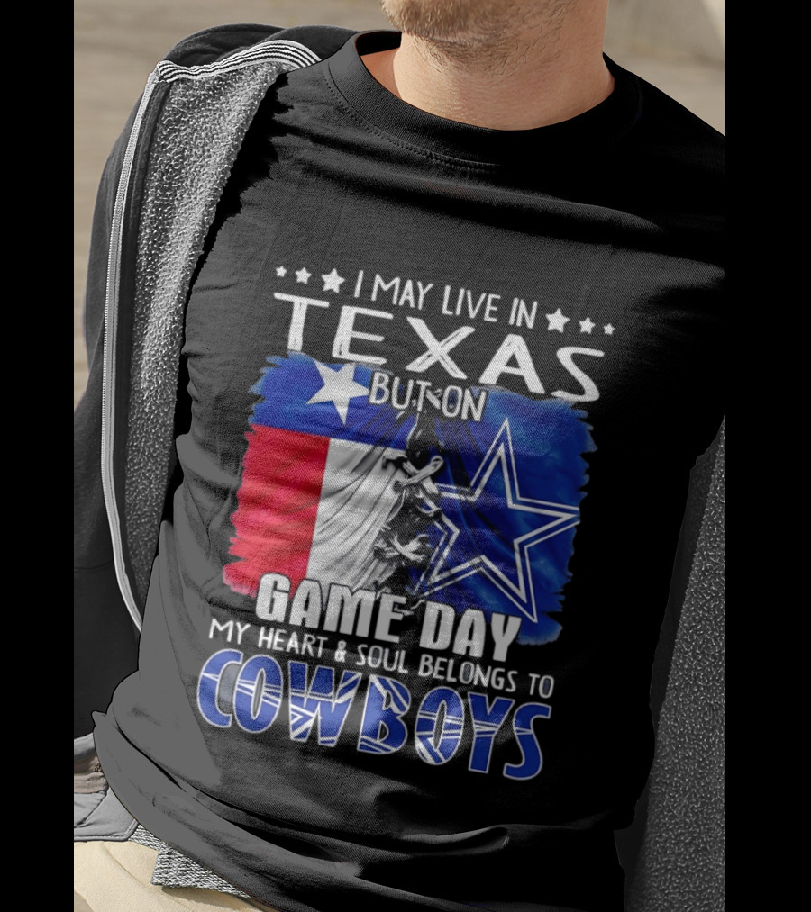I May Live In Texas But On Game Day My Heart And Soul Belongs To Cowboys Football Flag T-Shirt