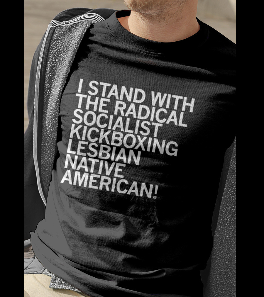 I Stand With The Radical Socialist Kickboxing Lesbian Native American T-Shirt