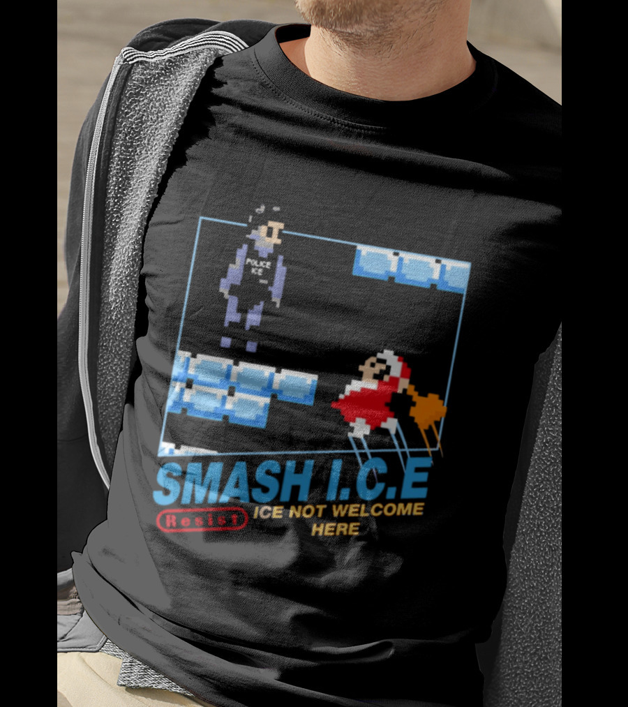 Smash I.C.E Ice Not Welcome Here Resist ICE T-Shirt