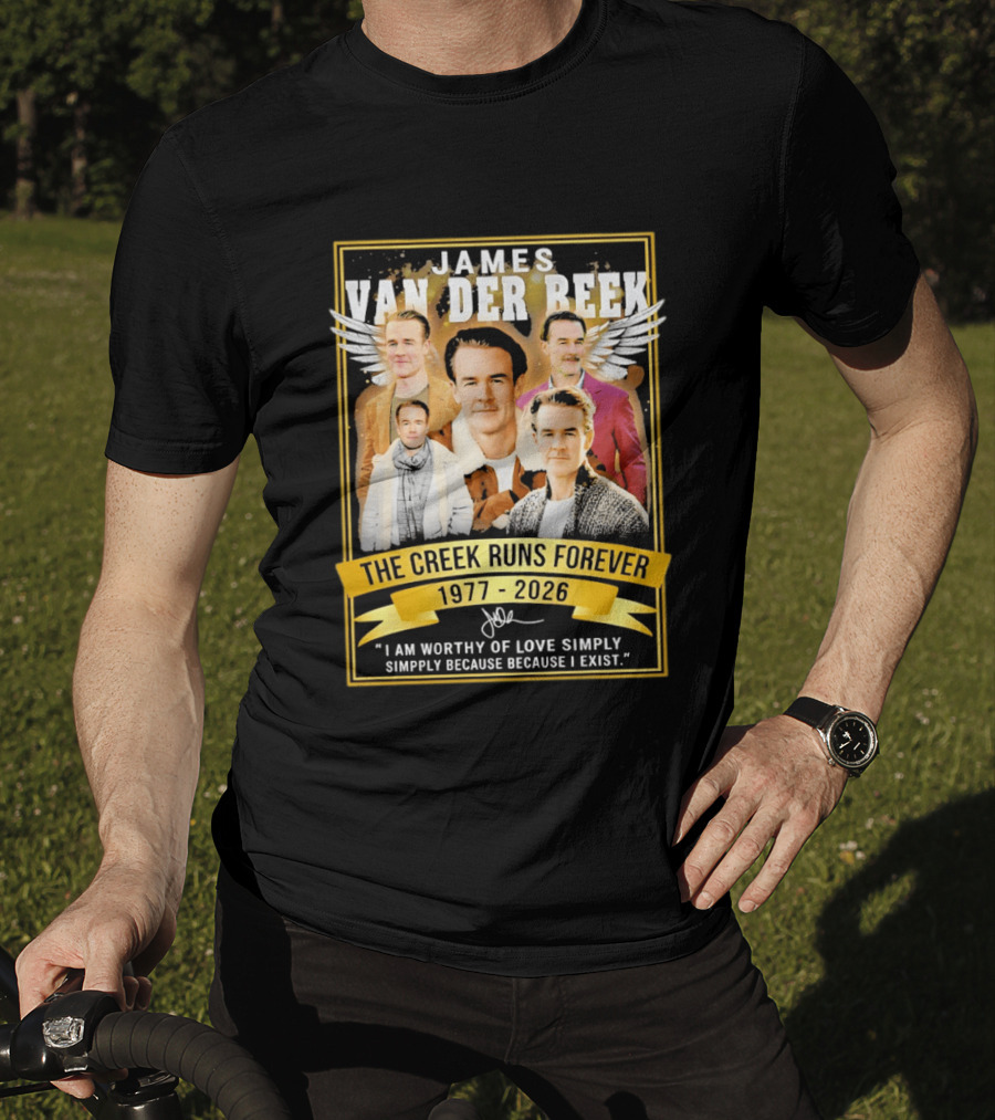James Van Der Beek The Creek Runs Forever 1977 2026 I Am Worthy Of Love Simply Because I Exist T-Shirt