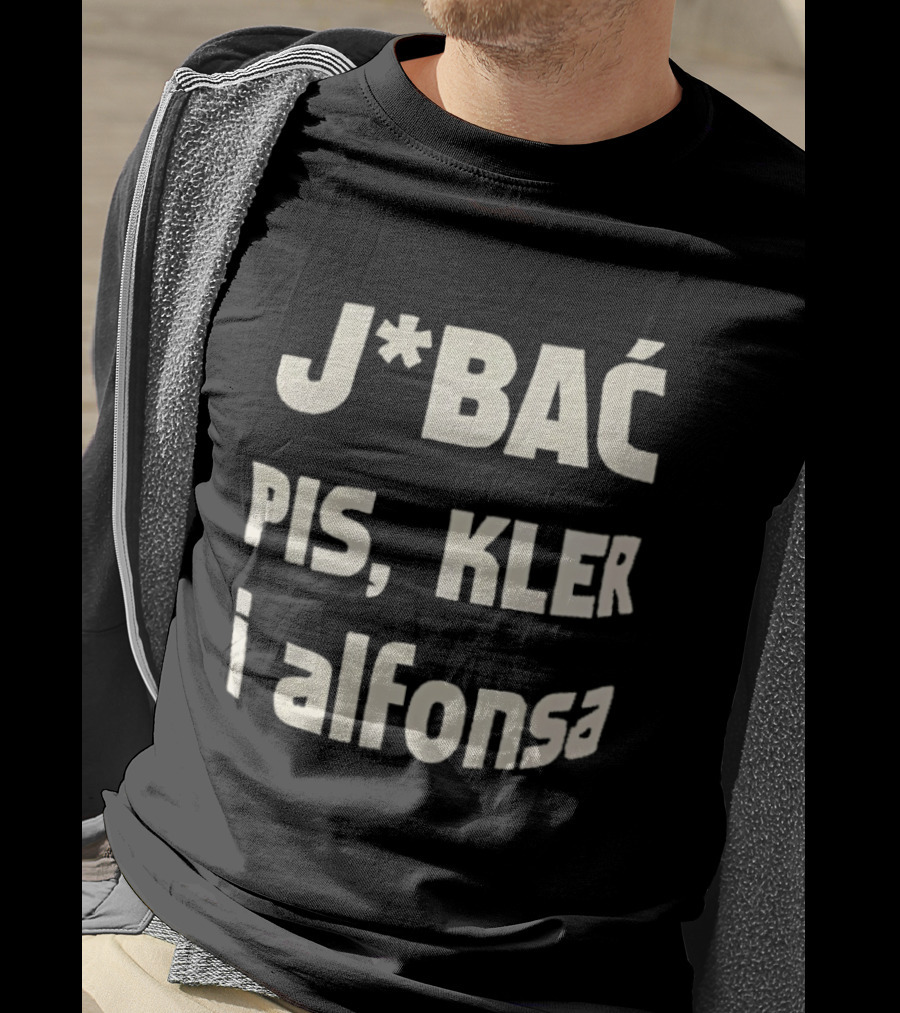 Jbać Pis Kler I Alfonsa T-Shirt
