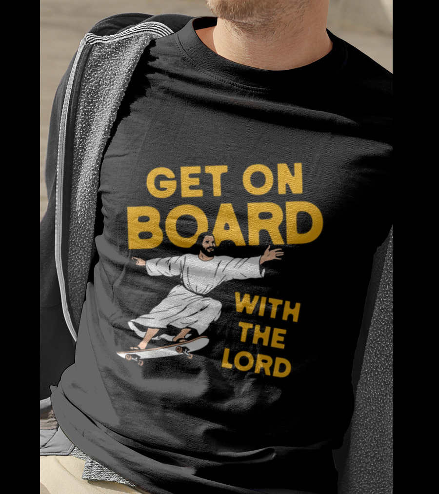 Get On Board With The Lord Skateboarding Jesus T-Shirt