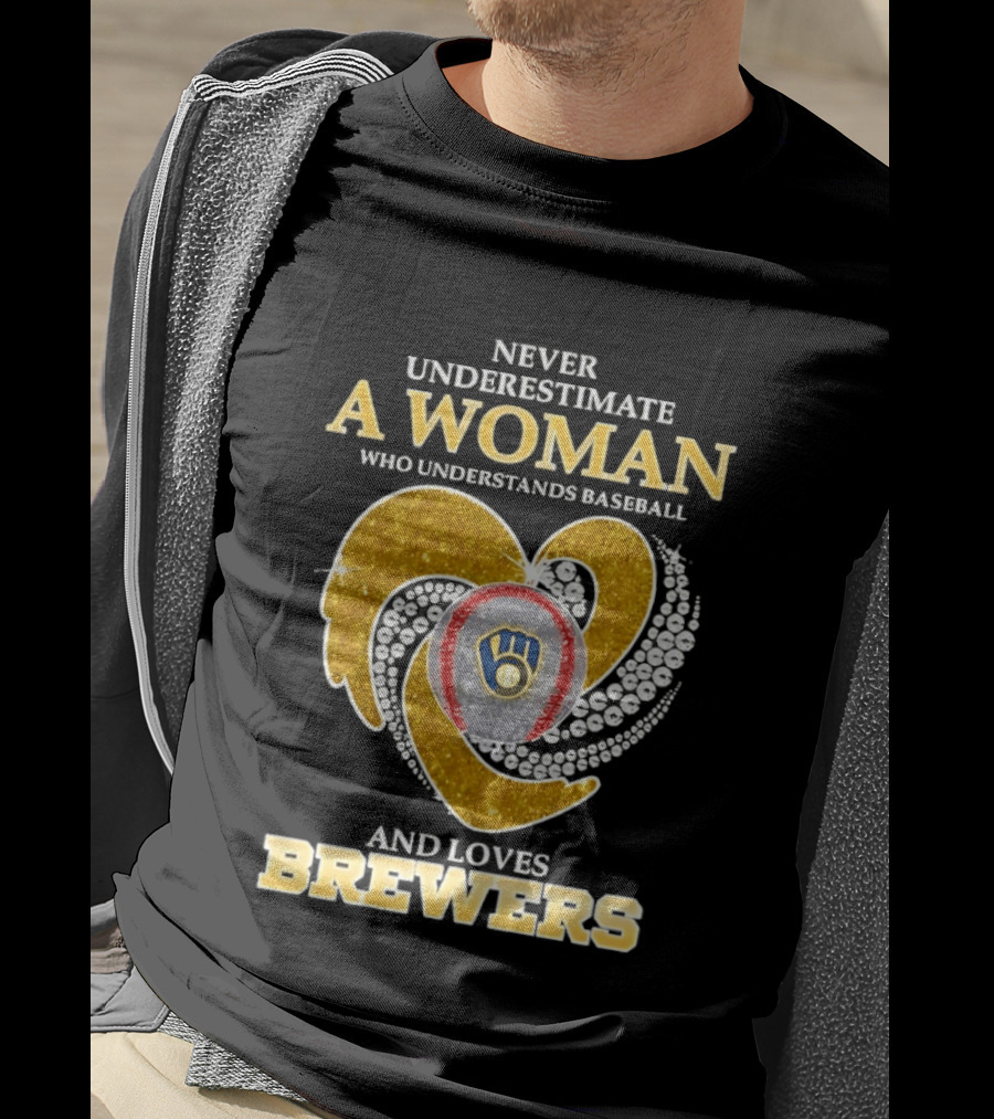 Never Underestimate A Woman Who Understands Baseball And Loves Brewers T-Shirt