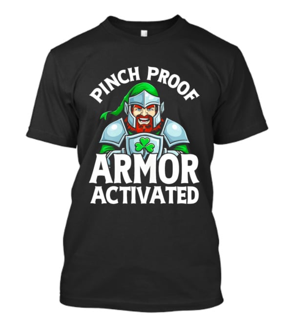 Pinch Proof Armor Activated St Patricks Knight With Clover Shield T-Shirt
