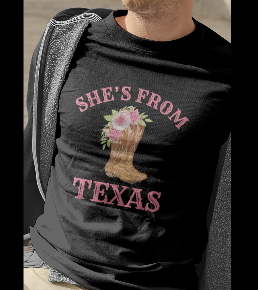 She's From Texas Cowgirl Boots With Flowers T-Shirt