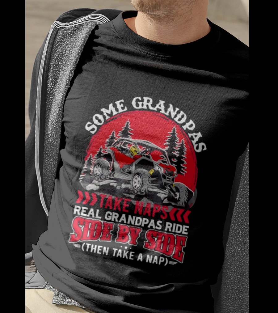 Some Grandpas Take Naps Real Grandpas Ride Side By Side Then Take A Nap T-Shirt
