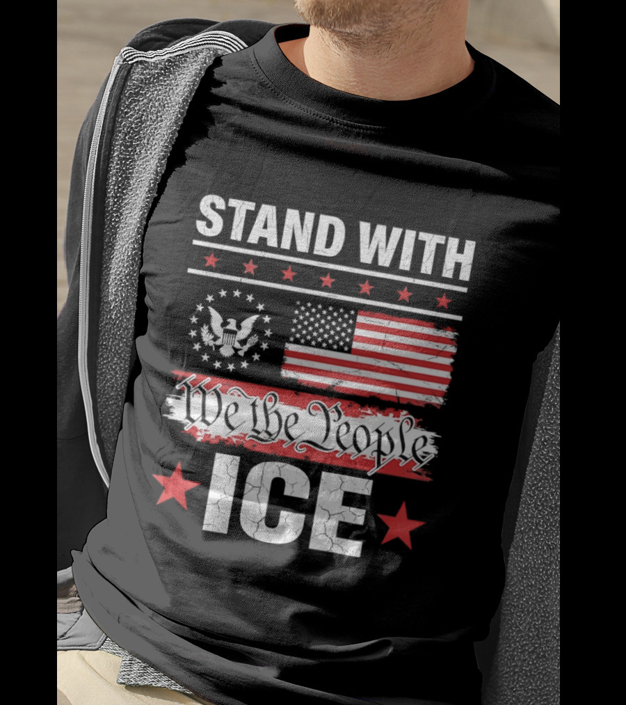 STAND WITH ICE We The People USA Flag T-Shirt