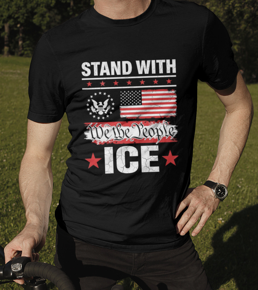 STAND WITH ICE We The People USA Flag T-Shirt