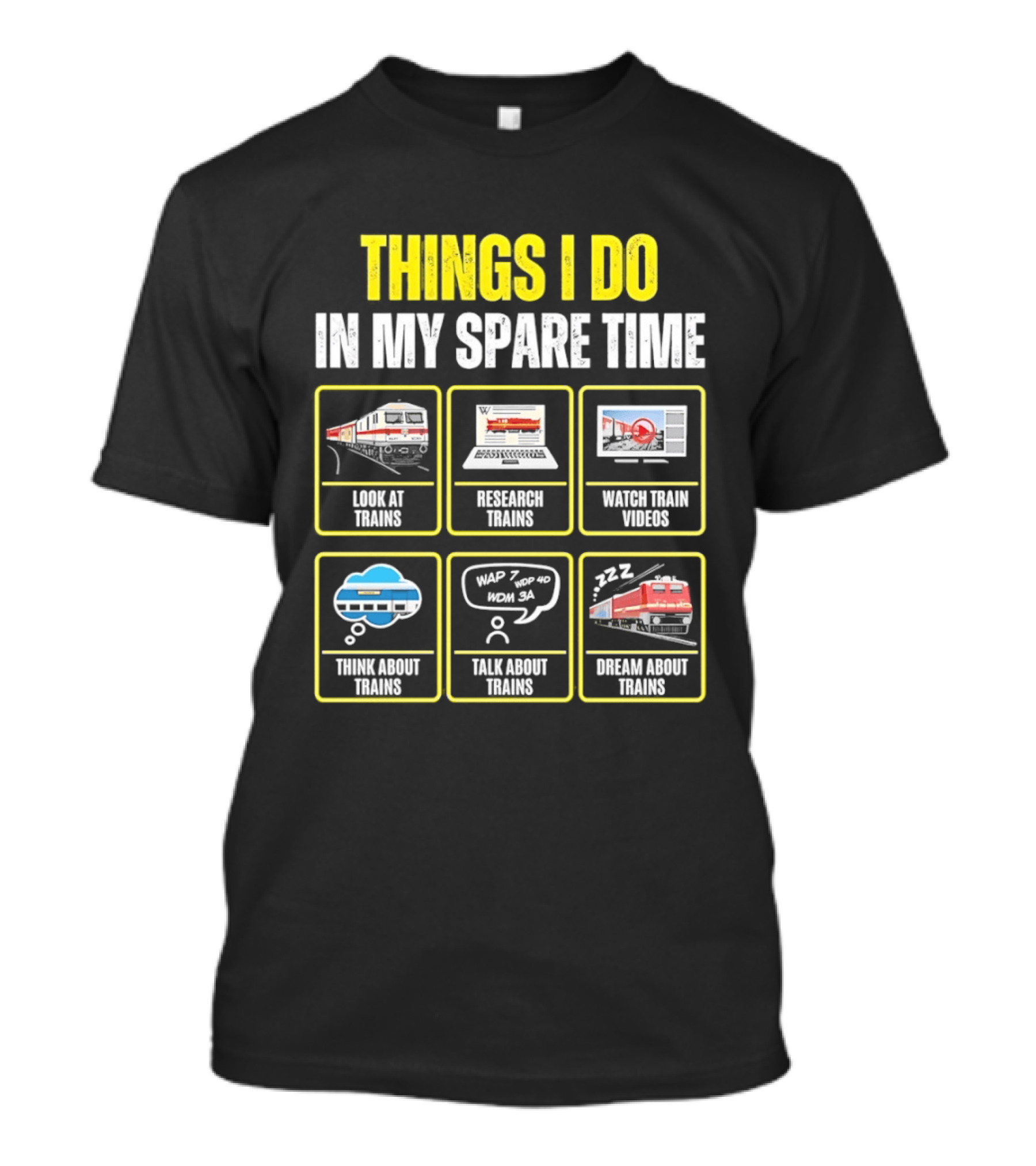 Things I Do In My Spare Time Look At Trains Research Trains Train Videos Think About Trains Talk About Trains Dream About Trains T-Shirt