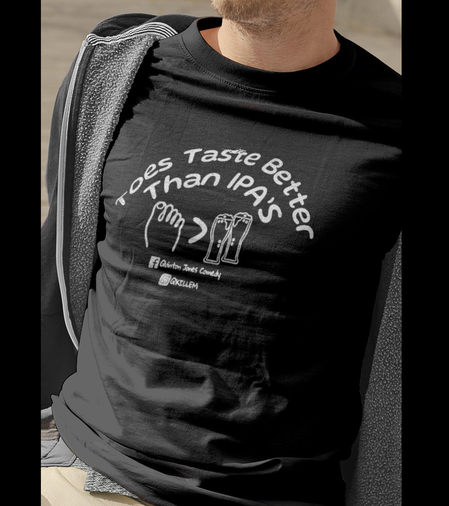 Toes Taste Better Than IPA's Quinton Jones Comedy Oxtulum T-Shirt