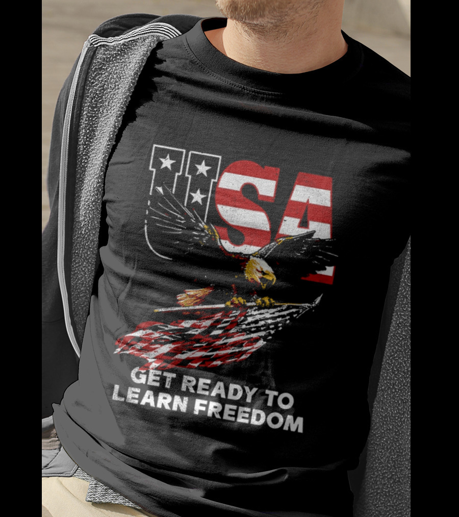 USA Eagle Get Ready To Learn Freedom Stars And Stripes T-Shirt
