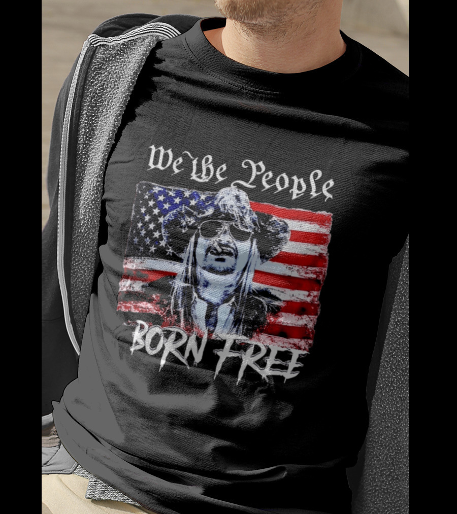 We The People Born Free Kid Rock American Flag Indie Music Patriotic T-Shirt