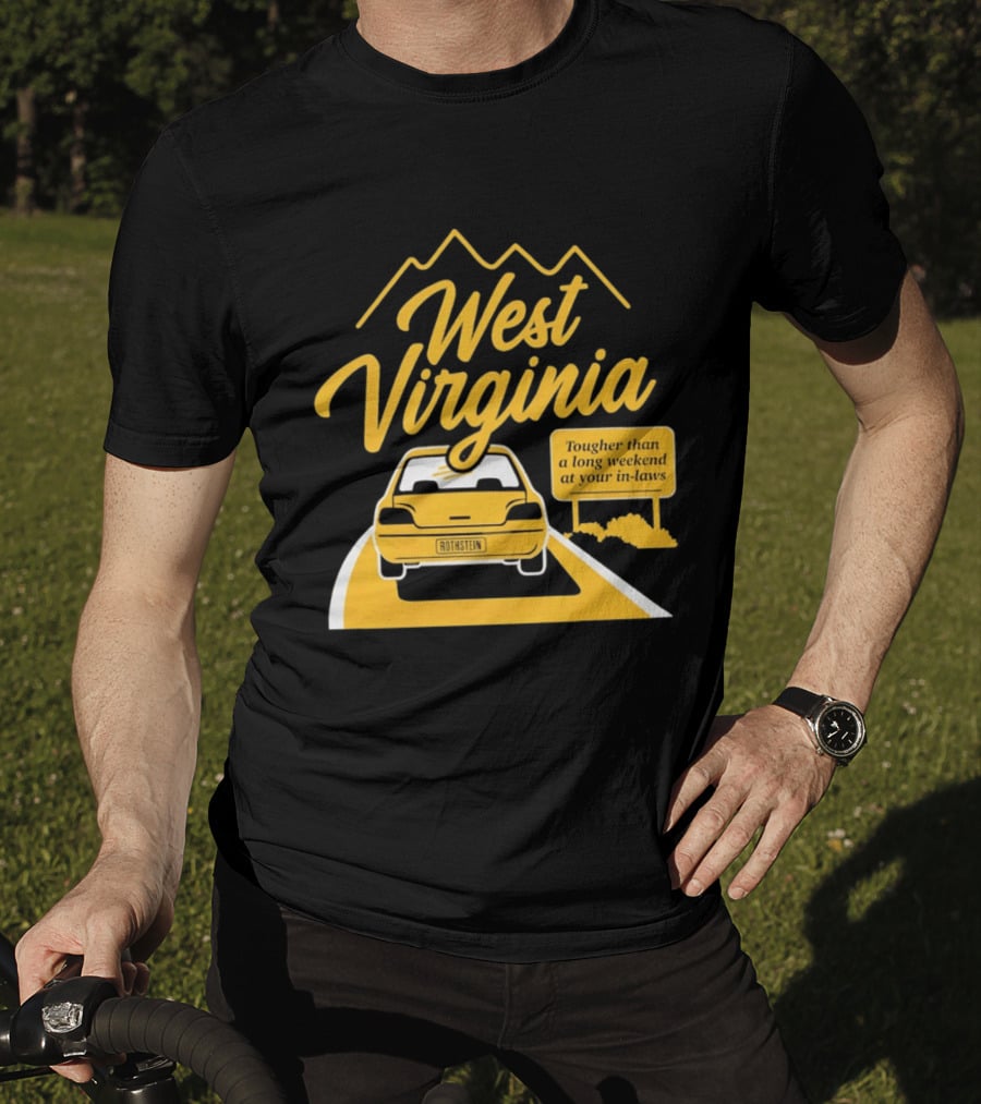 West Virginia Tougher Than A Long Weekend At Your In Laws Road Trip Adventure T-Shirt