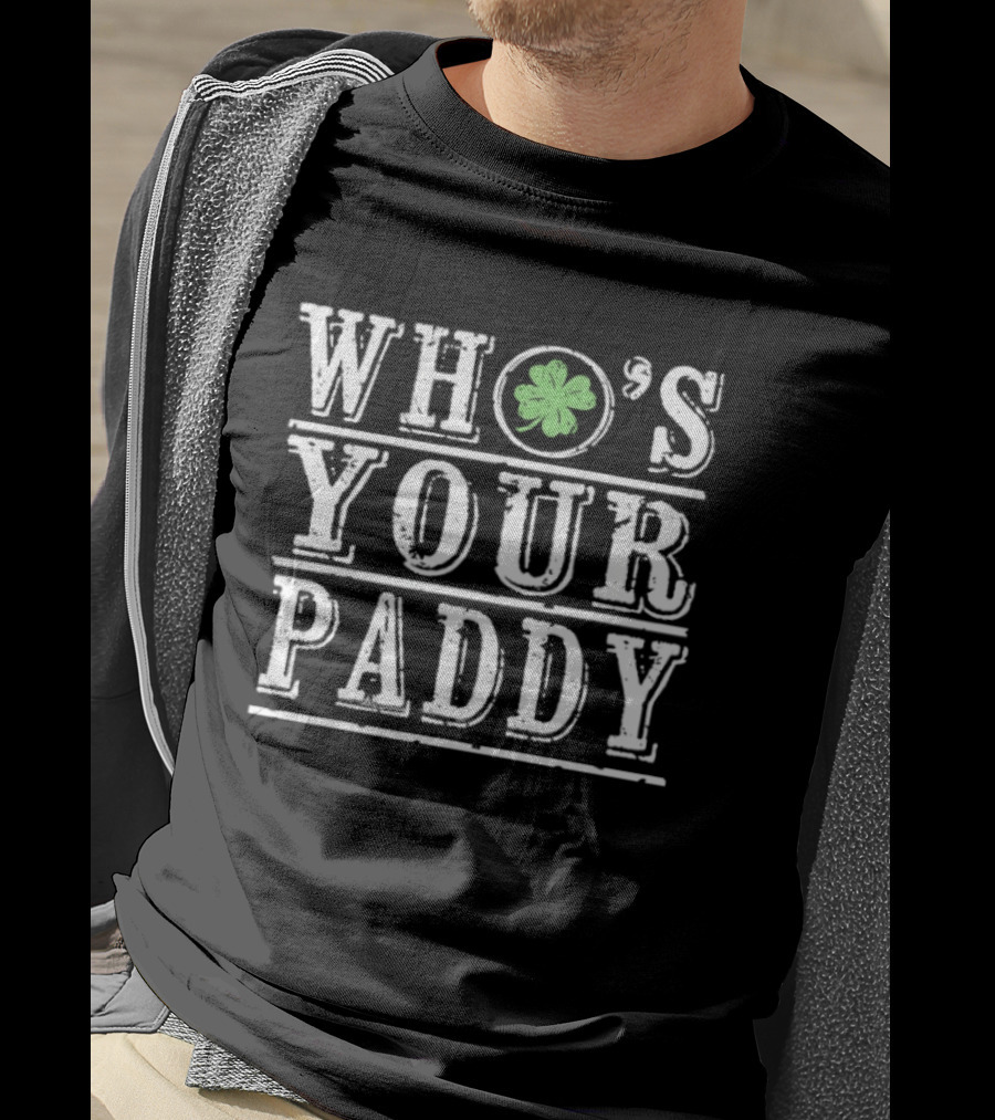 Who's Your Paddy St Patrick's Day Shamrock T-Shirt
