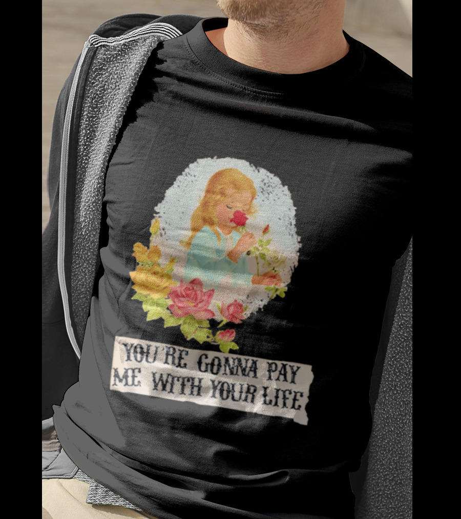You're Gonna Pay Me With Your Life Vintage Floral T-Shirt